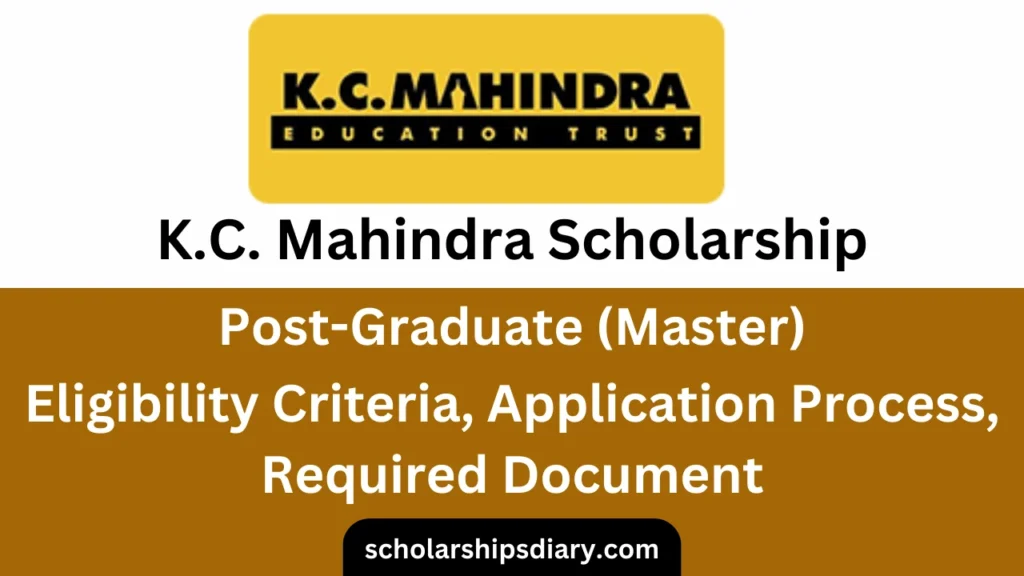 KC Mahindra Scholarship for Post Graduate 2024 | Master | Application process | Eligibility Criteria