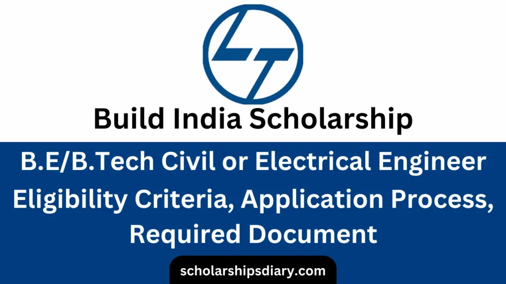 L&T Build India Scholarship 2024 offered B.E/B. Tech Civil or Electrical Engineering Degree