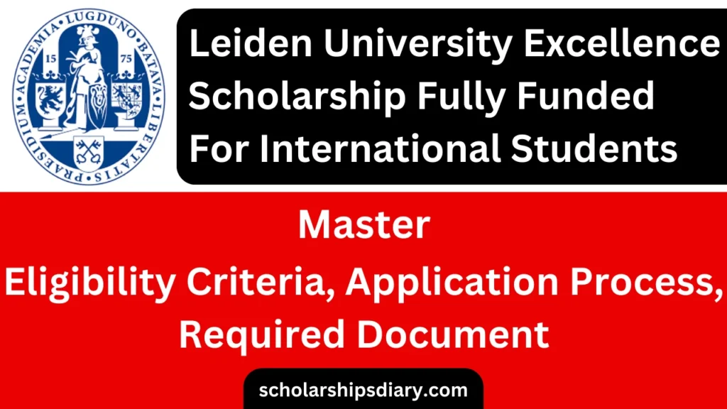 Leiden University Excellence Scholarship 2024-25 Master Fully Funded for International Students