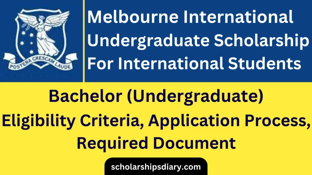Melbourne International Undergraduate Scholarship 2024-2025 How to apply? Eligibility Criteria