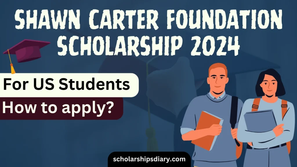Shawn Carter Foundation Scholarship 2024 for US Students